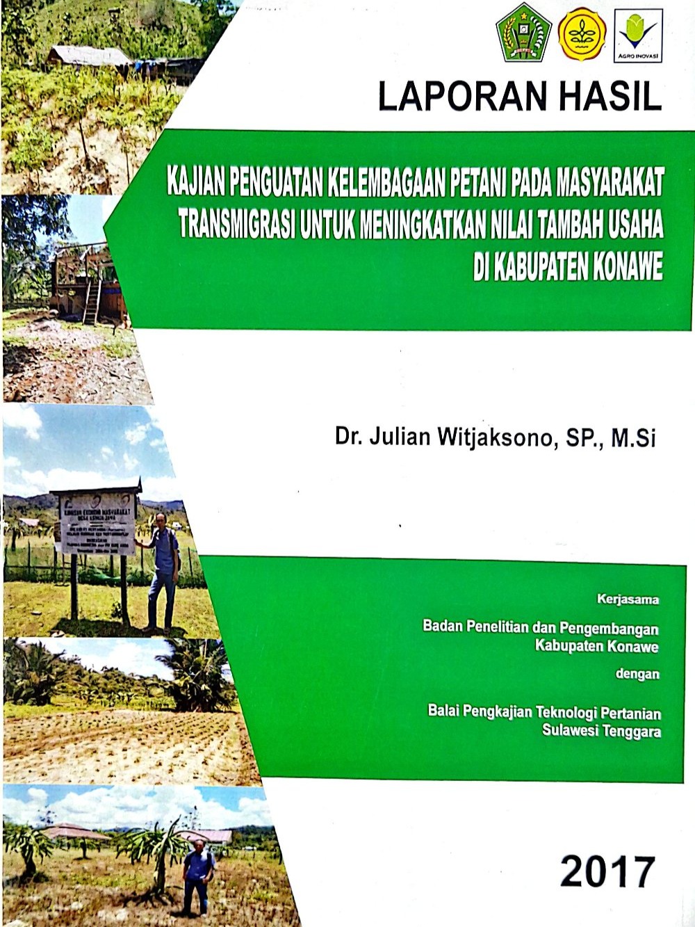 Thumbnail KAJIAN PENGUATAN KELEMBAGAAN PETANI PADA MASYARAKAT TRANSMIGRASI UNTUK MENINGKATKAN NILAI TAMBAH USAHA DI KABUPATEN KONAWE